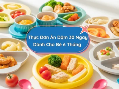 Mẫu Thực Đơn 30 Ngày Ăn Dặm Cho Bé 6 Tháng (Kèm Video Hướng Dẫn)