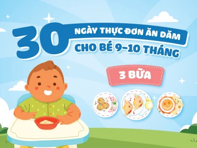 30 Ngày Thực Đơn Ăn Dặm Cho Bé 9 10 Tháng (3 bữa)